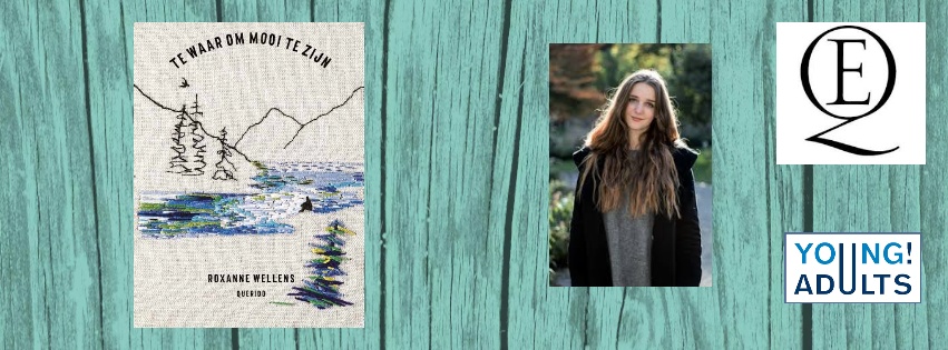 Te waar om mooi te zijn – Roxanne Wellens “Een schrijfster die we in de