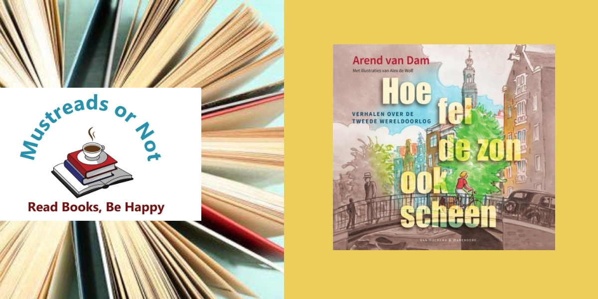 Hoe fel de zon ook scheen – Arend van Dam “Verhalen over Nederlanders