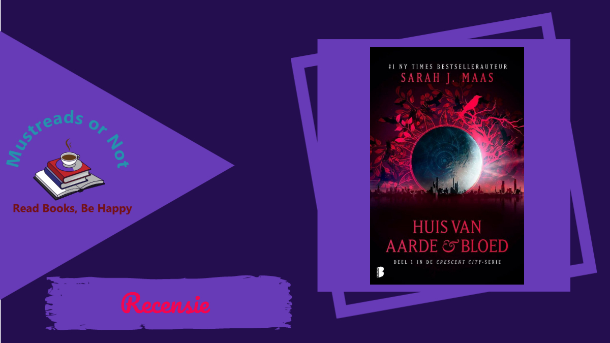 Huis van aarde & bloed – Sarah J. Maas“Het is bizar hoe snel ik volop