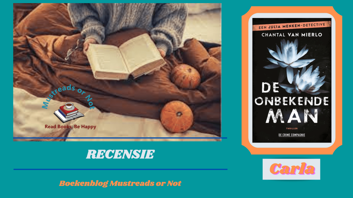 De onbekende man – Chantal van Mierlo. “Het laatste deel van een serie