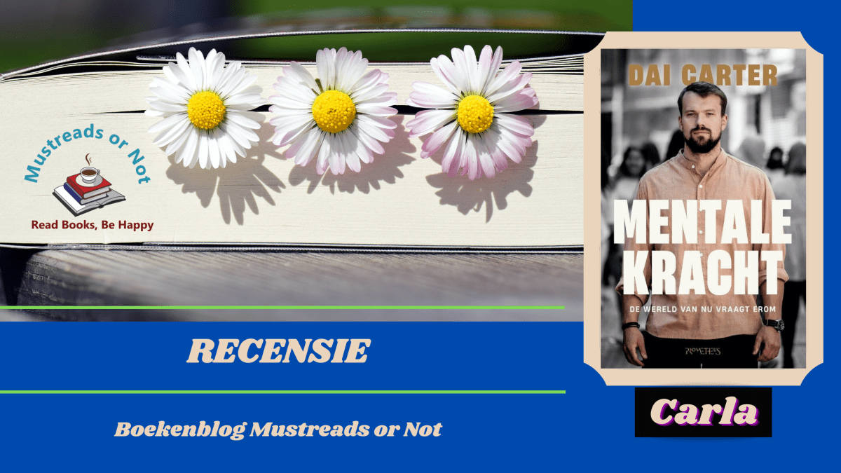 Mentale kracht – Dai Carter “Mentale kracht wat is het en hoe kan je
